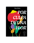 Por culpa de una flor